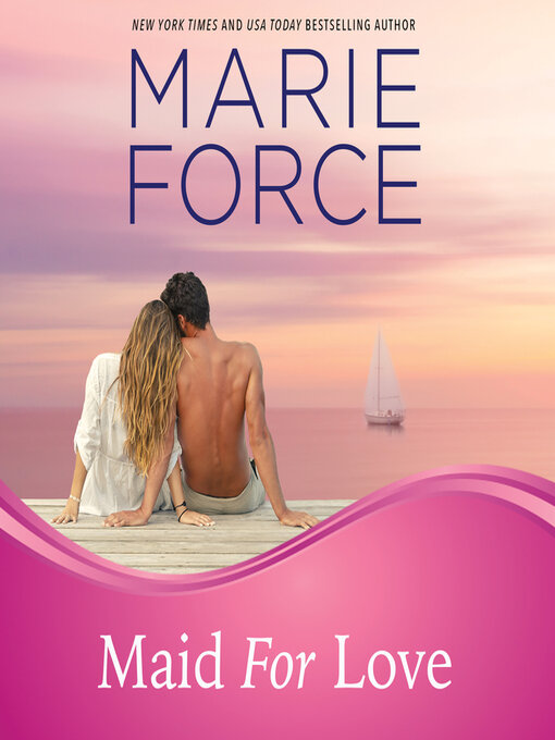 Title details for Maid for Love by Marie Force - Available